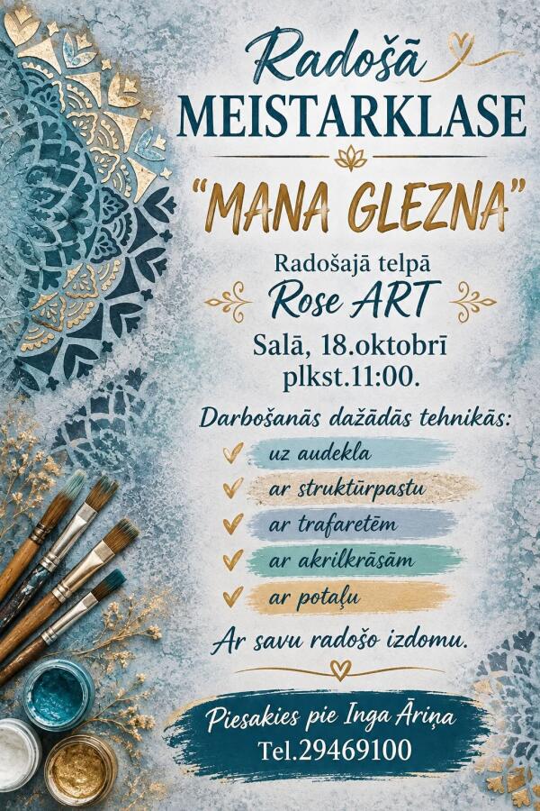 Meistarklase "MANA GLEZNA" rado&scaron;ajā telpā Rose ART 