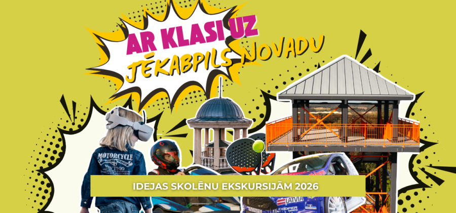 Ar klasi uz Jēkabpils novadu - idejas skolēnu ekskursijām