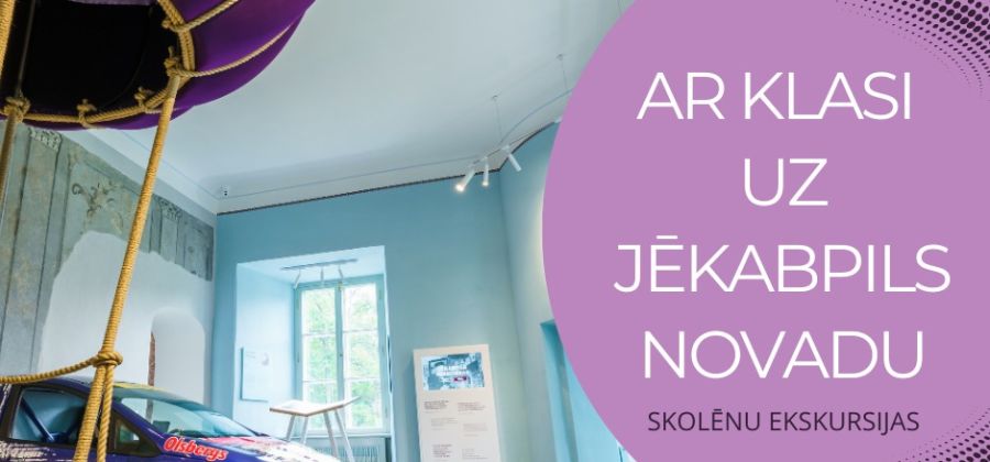 Ar klasi uz Jēkabpils novadu - idejas skolēnu ekskursijām