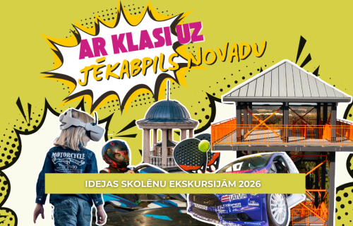 Ar klasi uz Jēkabpils novadu - idejas skolēnu ekskursijām